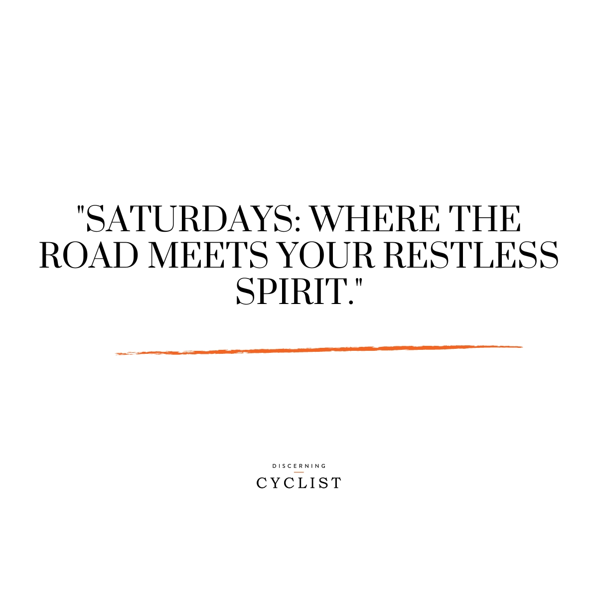 "Saturdays: where the road meets your restless spirit."