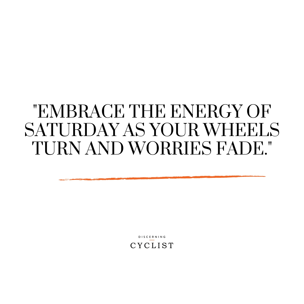 "Embrace the energy of Saturday as your wheels turn and worries fade."