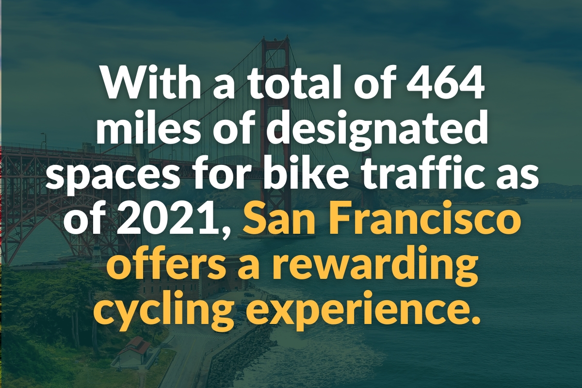 with a total of 464 miles of designated spaces for bike traffic as of 2021, san francisco offers a rewarding cycling experience.